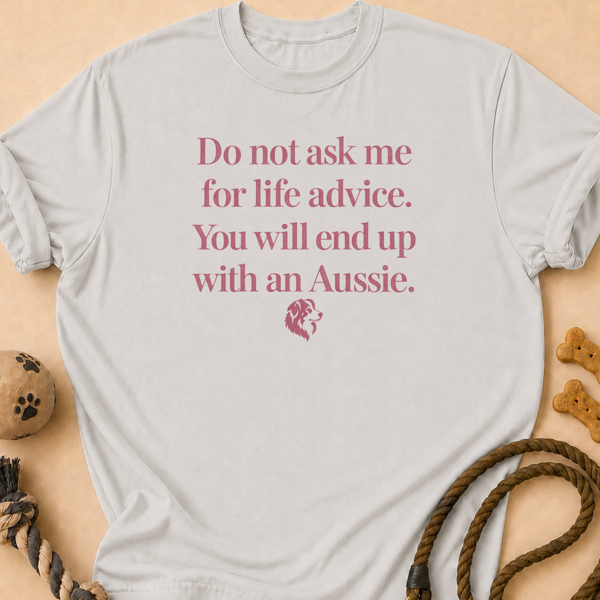 Life Advice Aussie T-Shirt