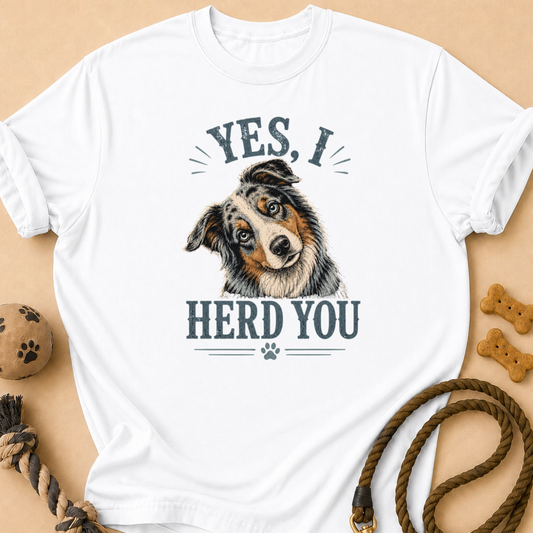 Aussie Herd You T-Shirt