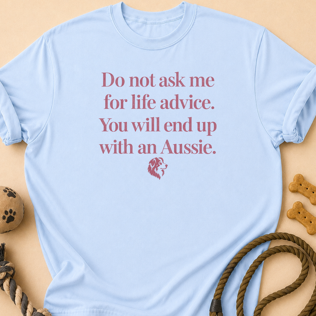 Life Advice Aussie T-Shirt