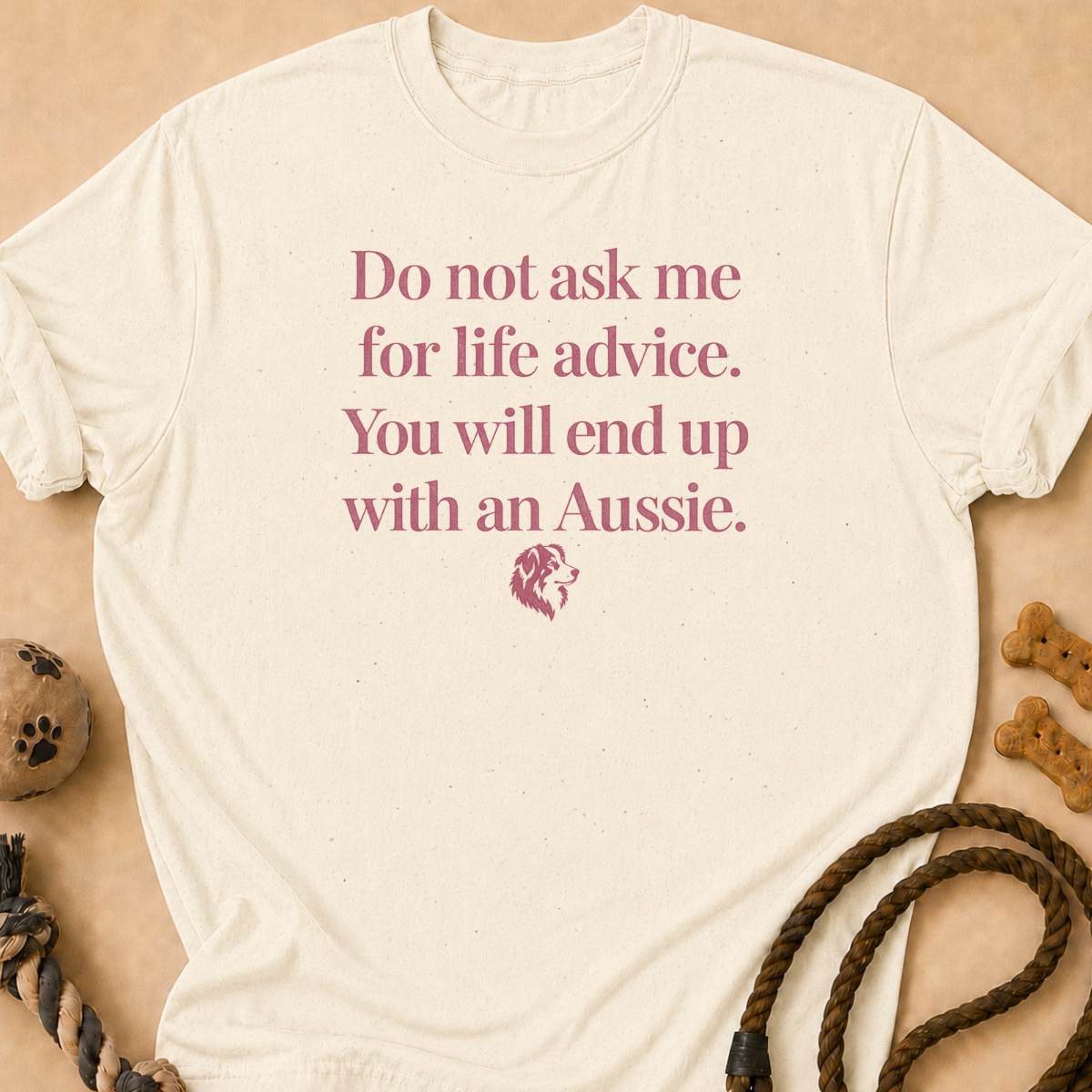 Life Advice Aussie T-Shirt