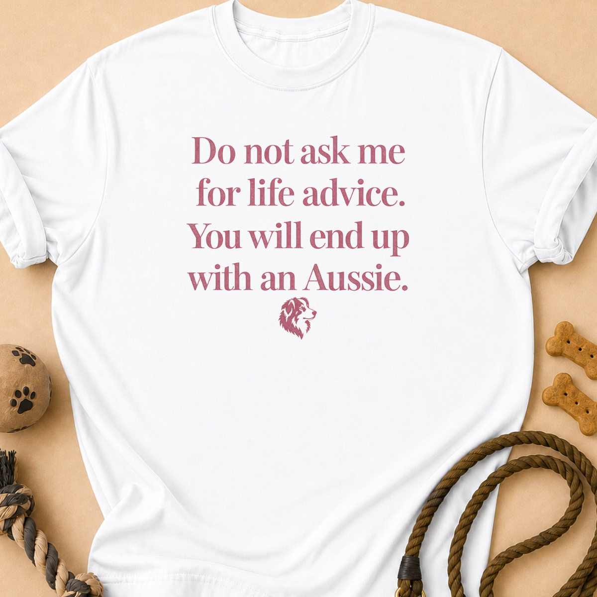 Life Advice Aussie T-Shirt
